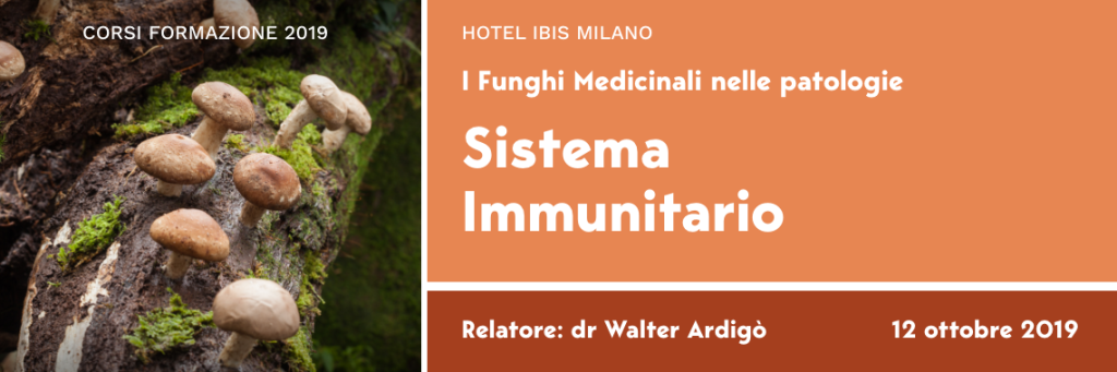 Corso di Micoterapia “I Funghi Medicinali nelle patologie: sistema immunitario e apparato digerente” – 12 ottobre 2019, Milano