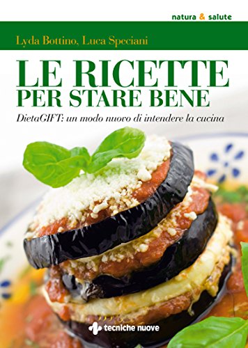 Le ricette per stare bene – Libro di Lyda Bottino e Luca Speciani
