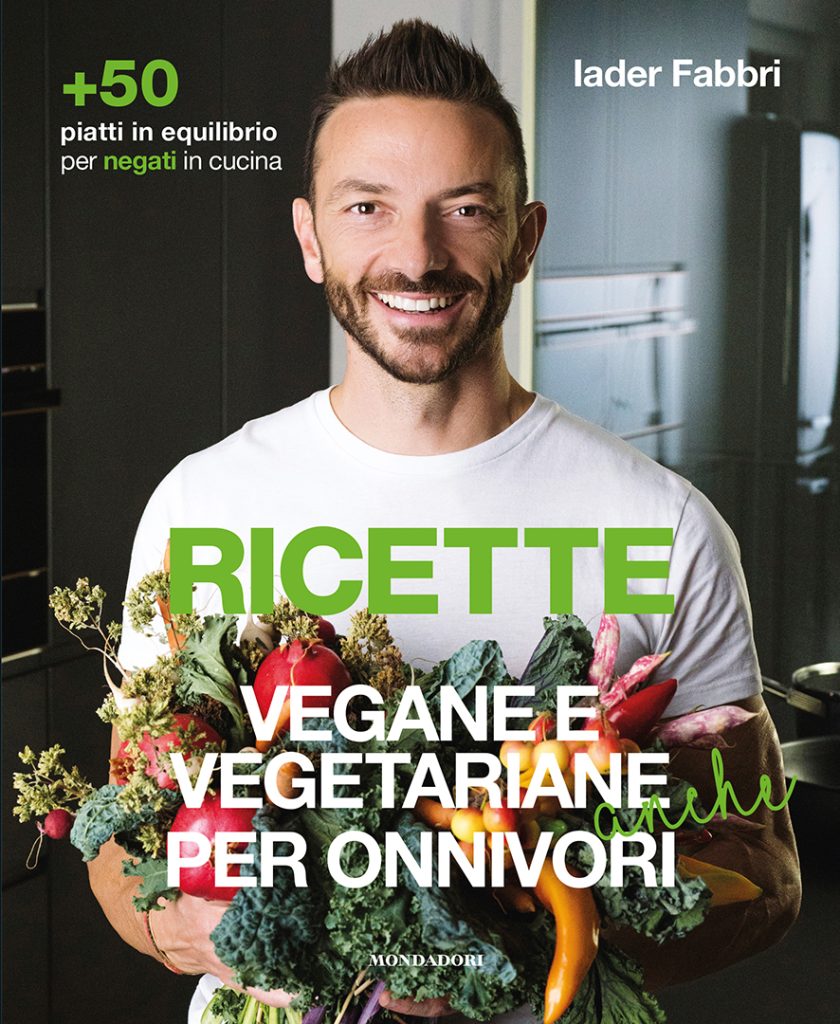 Ricette vegane e vegetariane anche per onnivori – Libro di Iader Fabbri